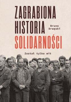 Okadka ksiki - Zagrabiona Historia Solidarnoci