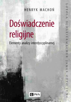 Okadka ksiki - Dowiadczenie religijne. Elementy analizy interdyscyplinarnej