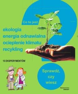 Okadka ksiki -  Co to jest? ekologia,  energia odnawialna, ocieplenie klimatu, recykling. Sprawd, czy wiesz