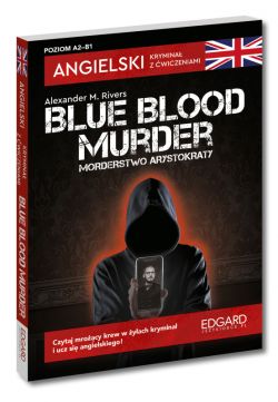 Okadka ksiki - Angielski. Krymina z wiczeniami. Blue blood murder / Morderstwo arystokraty