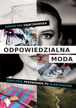 Okadka ksiki - Odpowiedzialna moda. Guilt-free przewodnik po slow fashion