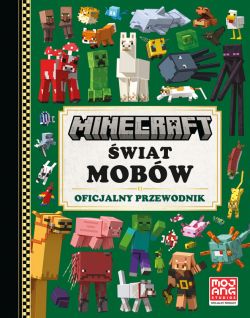 Okadka ksiki - Minecraft. wiat mobw. Oficjalny przewodnik