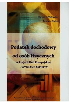 Okadka ksiki - Podatek dochodowy od osb fizycznych w krajach Unii Europejskiej - WYBRANE ASPEKTY