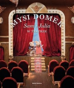 Okadka ksiki - Mysi domek. Sam i Julia w teatrze