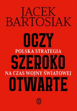 Okadka ksiki - Oczy szeroko otwarte. Polska strategia na czas wojny wiatowej