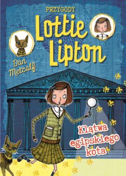 Okadka ksiki - Przygody Lottie Lipton (#1). Kltwa egipskiego kota