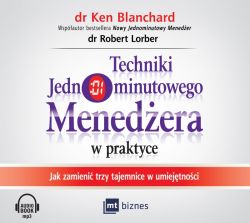 Okadka ksiki - Techniki Jednominutowego Menedera w praktyce. Jak zmieni trzy tajemnice w umiejtnoci. Audiobook