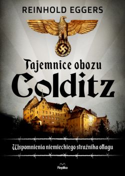 Okadka ksiki - Tajemnice obozu Colditz. Wspomnienia niemieckiego stranika Oflagu