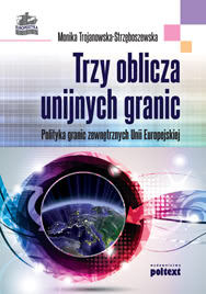 Okadka ksiki - Trzy oblicza unijnych granic. Polityka granic zewntrznych Unii Europejskiej