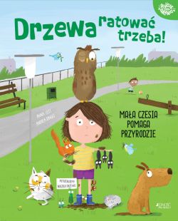 Okadka ksiki - Drzewa ratowa trzeba!. Maa Czesia pomaga przyrodzie