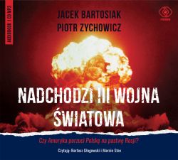 Okadka ksiki - Nadchodzi III wojna wiatowa. Czy Ameryka porzuci Polsk na pastw Rosji? Audiobook