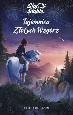 Okadka ksiki - Star Stable. Tajemnica Zotych Wzgrz