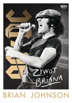 Okadka ksiki - Brian Johnson. ywot Briana. Autobiografia wokalisty AC/DC