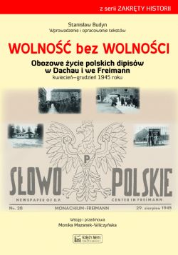 Okadka ksiki - Wolno bez wolnoci. Obozowe ycie polskich dipisw w Dachau i we Freimen kwieciegrudzie 1945 roku