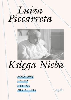 Okadka ksiki - Ksiga Nieba. Rozmowy Jezusa z Luiz Piccarret