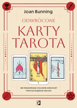 Okadka ksiki - Odwrcone karty tarota. Jak interpretowa znaczenie odwrce i tworzy bogatsze odczyty