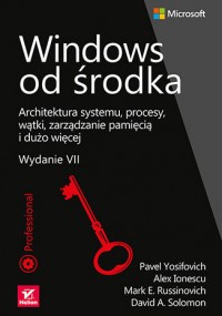 Okadka ksiki - Windows od rodka. Architektura systemu, procesy, wtki, zarzdzanie pamici i duo wicej. Wydanie 7