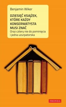 Okadka ksiki - Dziesi ksiek, ktre kady konserwatysta musi zna oraz cztery nie do pominicia i jedna uzurpatorska