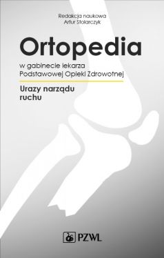 Okadka ksiki - Ortopedia w gabinecie lekarza Podstawowej Opieki Zdrowotnej. Urazy narzdu ruchu