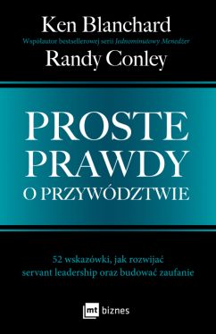 Okadka ksiki - Proste prawdy o przywdztwie. 52 wskazwki, jak rozwija servant leadership oraz budowa zaufanie