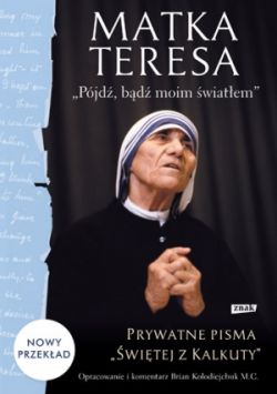 Okadka ksiki - „Pjd, bd moim wiatem”. Prywatne pisma „witej z Kalkuty”