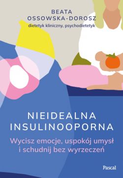 Okadka ksiki - Nieidealna insulinooporna. Wycisz emocje, uspokj umys i schudnij bez wyrzecze