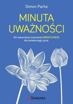 Okadka ksiki - Minuta uwanoci. 60-sekundowe wiczenia mindfulness dla wiadomego ycia