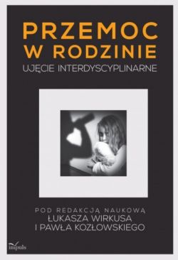 Okadka ksiki - Przemoc w rodzinie . Ujcie interdyscyplinarne