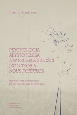 Okadka ksiki - Psychologia Arystotelesa, a w szczeglnoci jego teoria nous poitikos. Przekad z jzyka niemieckiego, wstp i opracowanie: Sonia Kamiska-Tarkowska