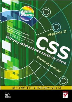 Okadka ksiki - CSS. Witryny internetowe szyte na miar. Autorytety informatyki. Wydanie II 