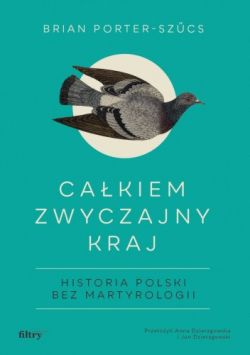 Okadka ksiki - Cakiem zwyczajny kraj. Historia Polski bez martyrologii