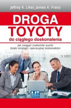 Okadka ksiki - Droga Toyoty do cigego doskonalenia. Jak osiga znakomite wyniki dziki strategii i operacyjnej doskonaoci