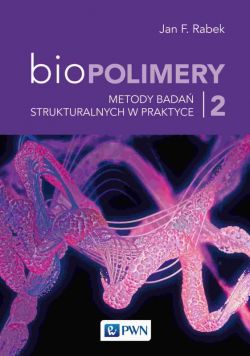 Okadka ksiki - Biopolimery Tom 2. Metody bada strukturalnych w praktyce