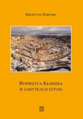 Okadka ksiki - Bystrzyca Kodzka w zabytkach sztuki