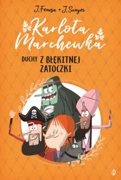 Okadka ksiki - Duchy z Bkitnej Zatoczki. Karlota Marchewka t.1