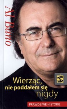 Okadka ksiki - Al Bano. Wierzc nie poddaem si nigdy 