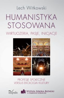 Okadka ksiki - Humanistyka stosowana. wirtuozeria, pasje, inicjacje