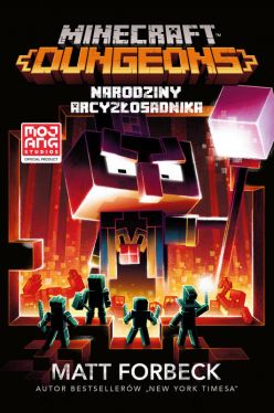 Okadka ksiki - Minecraft. Dungeons. Narodziny Arcyzosadnika