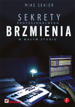 Okadka ksiki - Sekrety profesjonalnego brzmienia w maym studiu