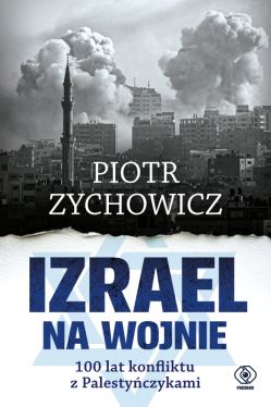 Okadka ksiki - Izrael na wojnie. 100 lat konfliktu z Palestyczykami