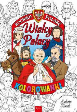 Okadka ksiki - Kocham Polsk. Wielcy Polacy. Kolorowanka