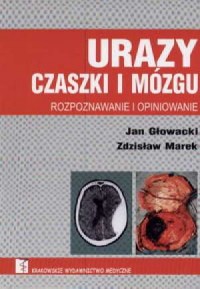 Okadka ksiki - Urazy czaszki i mzgu. Rozpoznawanie i opiniowanie