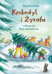 Okadka ksiki - Krokodyl i yrafa czekaj na Boe Narodzenie