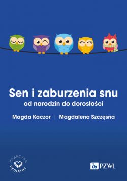 Okadka ksiki - Sen i zaburzenia snu od narodzin do dorosoci