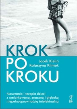 Okadka ksiki - Krok po kroku. Nauczanie i terapia dzieci z umiarkowan, znaczn i gbok niepenosprawnoci intelektualn