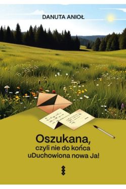 Okadka ksiki - Oszukana, czyli nie do koca uDuchowiona nowa Ja!