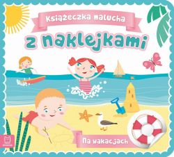 Okadka ksiki - Ksieczka malucha z naklejkami. Na wakacjach