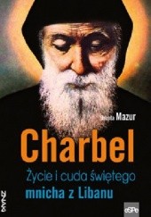 Okadka ksiki - Charbel. ycie i cuda witego mnicha z Libanu