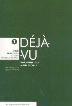 Okadka ksiki - Deja vu 1. Poradnik dla nauczyciela jzyk francuski dla szk ponadgimnazjalnych