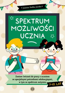 Okadka ksiki - Spektrum moliwoci ucznia. Zestaw wicze do pracy z uczniem ze specjalnymi potrzebami edukacyjnymi, w tym ze spektrum autyzmu